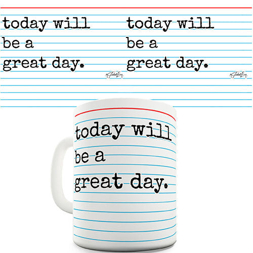 Today Will Be A Great Day Novelty Mug