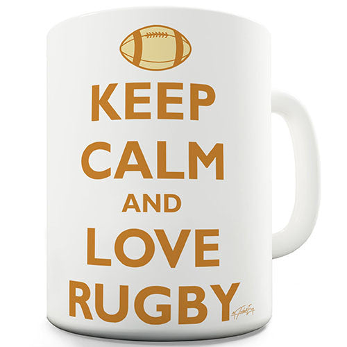 Keep Calm And Love Rugby Novelty Mug