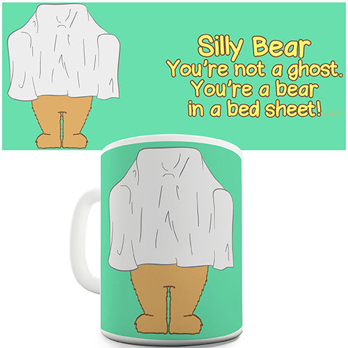 Silly Bear You're Not A Ghost Funny Mug