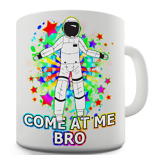 Come At Me Bro Spaceman Novelty Mug