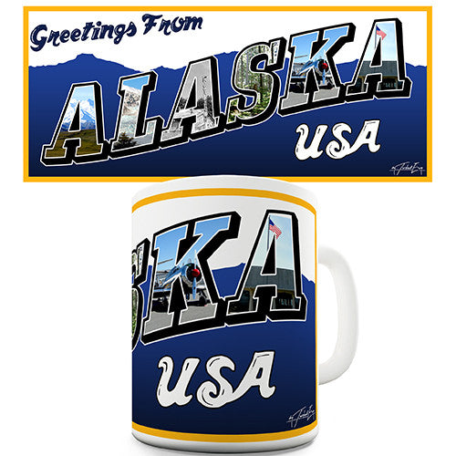 Greetings From Alaska Novelty Mug