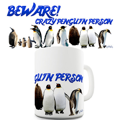 Beware Of The Crazy Penguin Person Novelty Mug