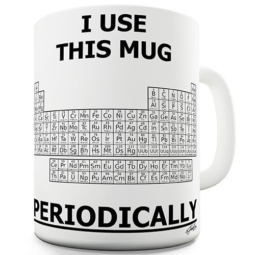 I Use This Mug Periodically Funny Mug