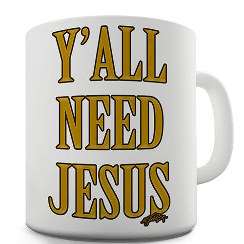 Y 'all Need Jesus Novelty Mug