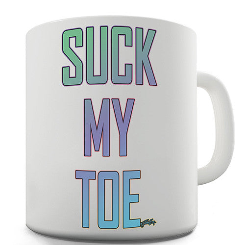 Suck My Toe Novelty Mug