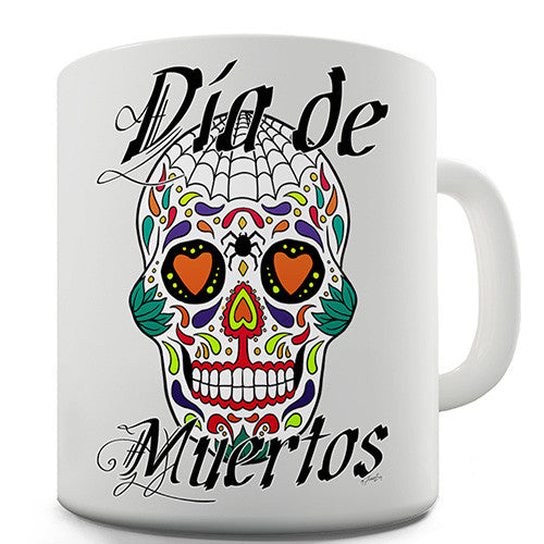 Dia De Muertos Day Of The Dead Skull Novelty Mug