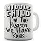 Middle Child The Reason We Have Rules Novelty Mug