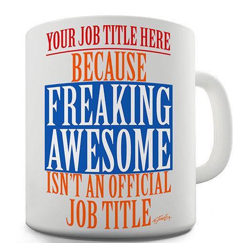 Freaking Awesome Isn't An Official Job Title Personalised Mug