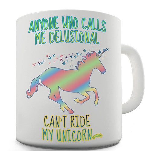 Delusional Unicorn Novelty Mug