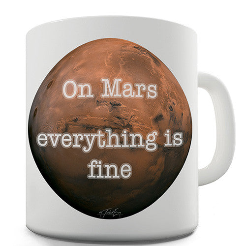 On Mars Everything Is Fine Novelty Mug