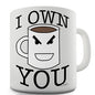 Coffee I Own You Novelty Mug