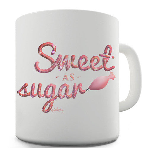 Sweet As Sugar Novelty Mug