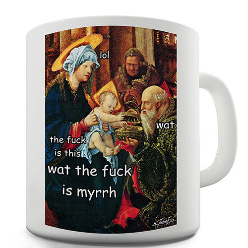 Funny Jesus WTF Is Myrrh Novelty Mug