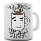 Coffee Will Keep You Up All Night Novelty Mug