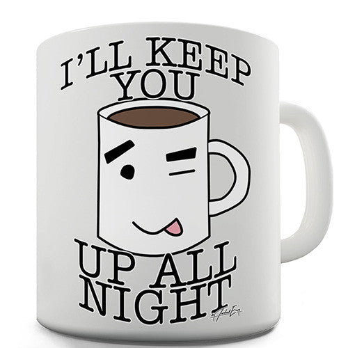 Coffee Will Keep You Up All Night Novelty Mug