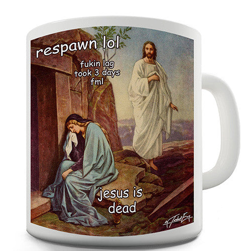 Resurrection Of Jesus Respawn LOL Novelty Mug