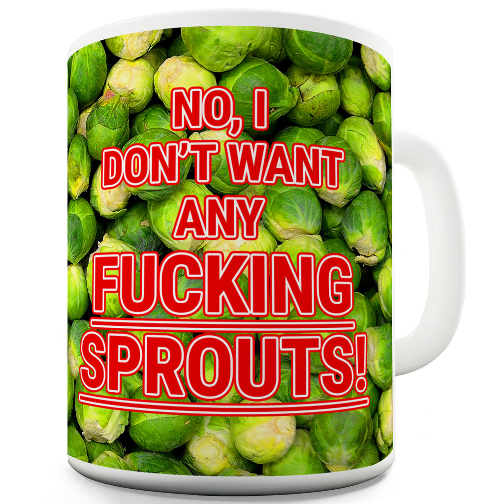 I Don't Want Sprouts Novelty Mug