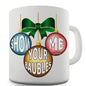 Christmas Show Me Your Baubles Novelty Mug