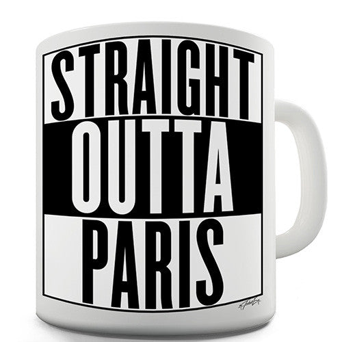 Straight Outta Paris Novelty Mug