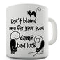 Black Cat Don't Blame Me Novelty Mug