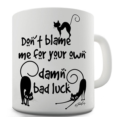 Black Cat Don't Blame Me Novelty Mug