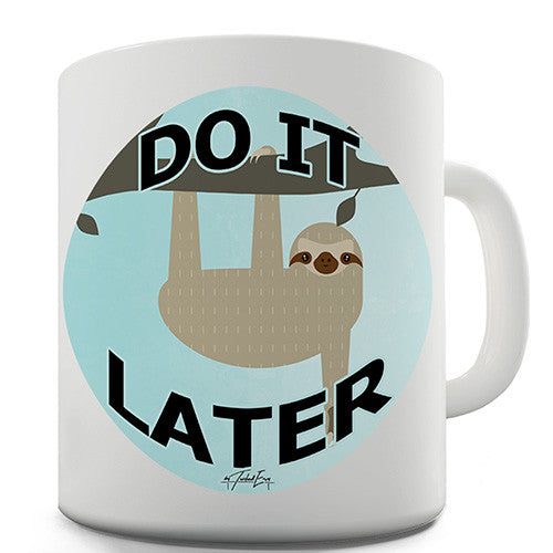 Lazy Sloth Do It Later Novelty Mug