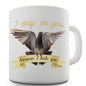 Pigeon I Crap On You Because I Hate You Novelty Mug