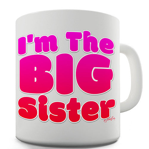 I'm The Big Sister Novelty Mug