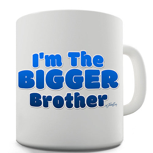 I'm The Bigger Brother Novelty Mug