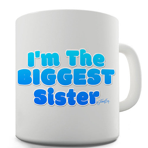 I'm The Biggest Sister Novelty Mug