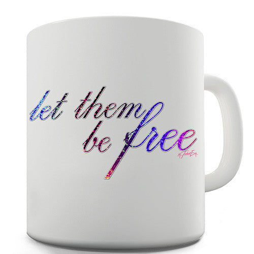 Let Them Be Free Novelty Mug