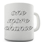 One More Chance Novelty Mug