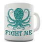 Octopus Fight Me Novelty Mug