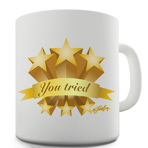You Tried Gold Stars Funny Mug