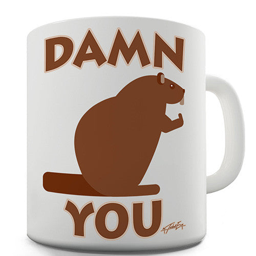 Damn You Beaver Novelty Mug
