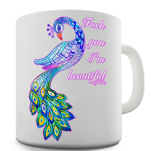 Fuck You I'm Beautiful Novelty Mug