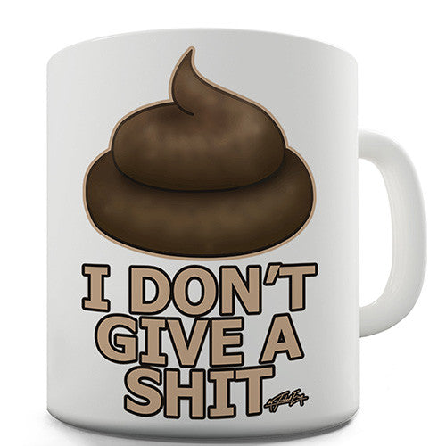 I Don't Give A Shit Novelty Mug