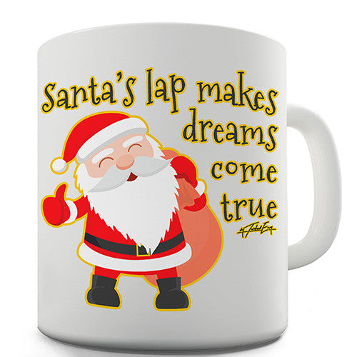 Santa's Lap Makes Dreams Come True Novelty Mug