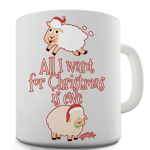 All I Want For Christmas Is Ewe Novelty Mug