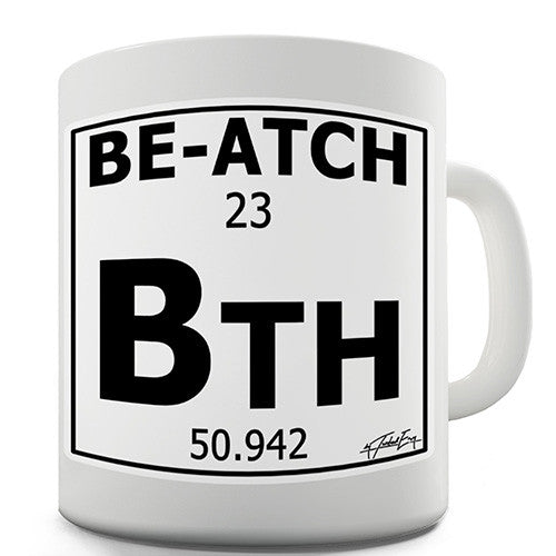 Periodic Table Of Swearing Be-atch Novelty Mug