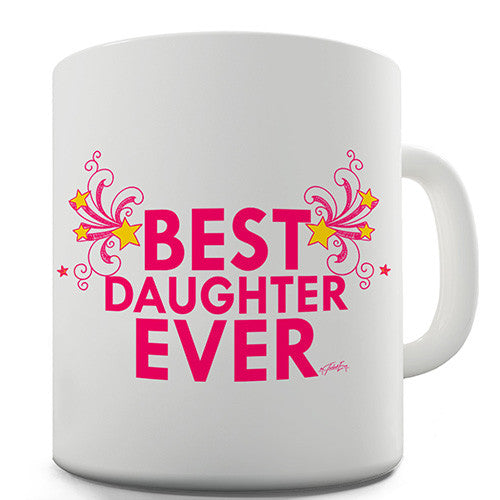 Best Daughter Ever Novelty Mug