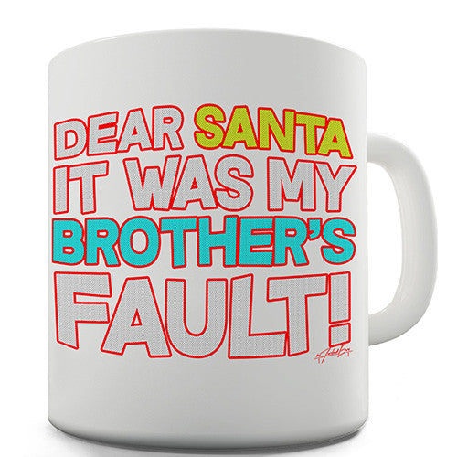 Santa It Was My Brother's Fault! Novelty Mug