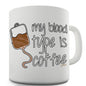 My Bloodtype Is Coffee Funny Mug