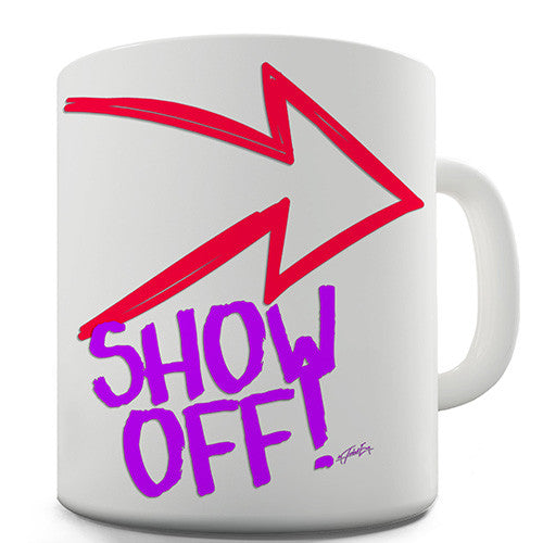 Show Off! Novelty Mug