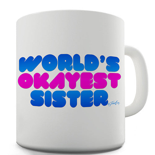 World's Okayest Sister Novelty Mug