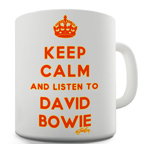 Keep Calm And Listen To David Bowie Novelty Mug