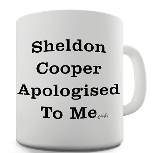 Sheldon Apologised To Me Novelty Mug