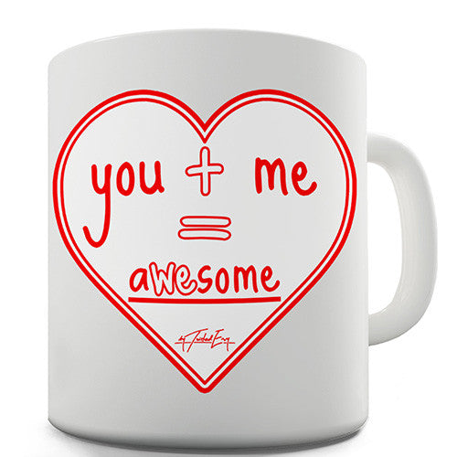 You + Me = AWEsome Novelty Mug