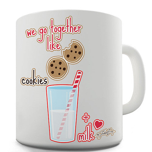 We Go Together Like Cookies & Milk Novelty Mug