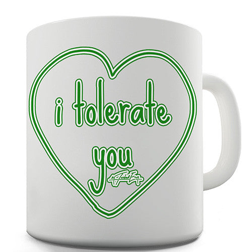 I Tolerate You Novelty Mug